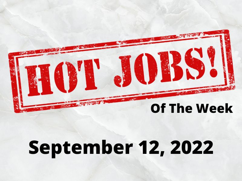Hot Jobs of The Week 9/12/22